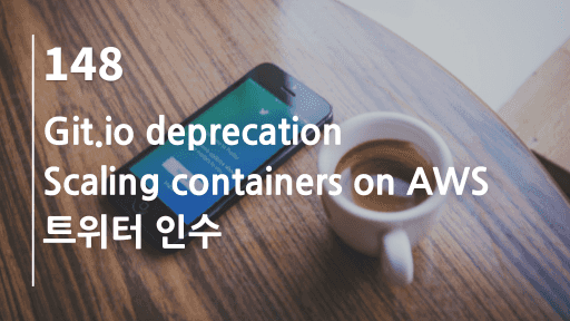 Git.io deprecation, Scaling containers on AWS